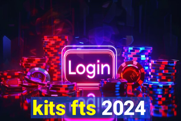 kits fts 2024